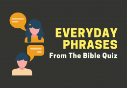 Everyday phrases from the Bible quiz