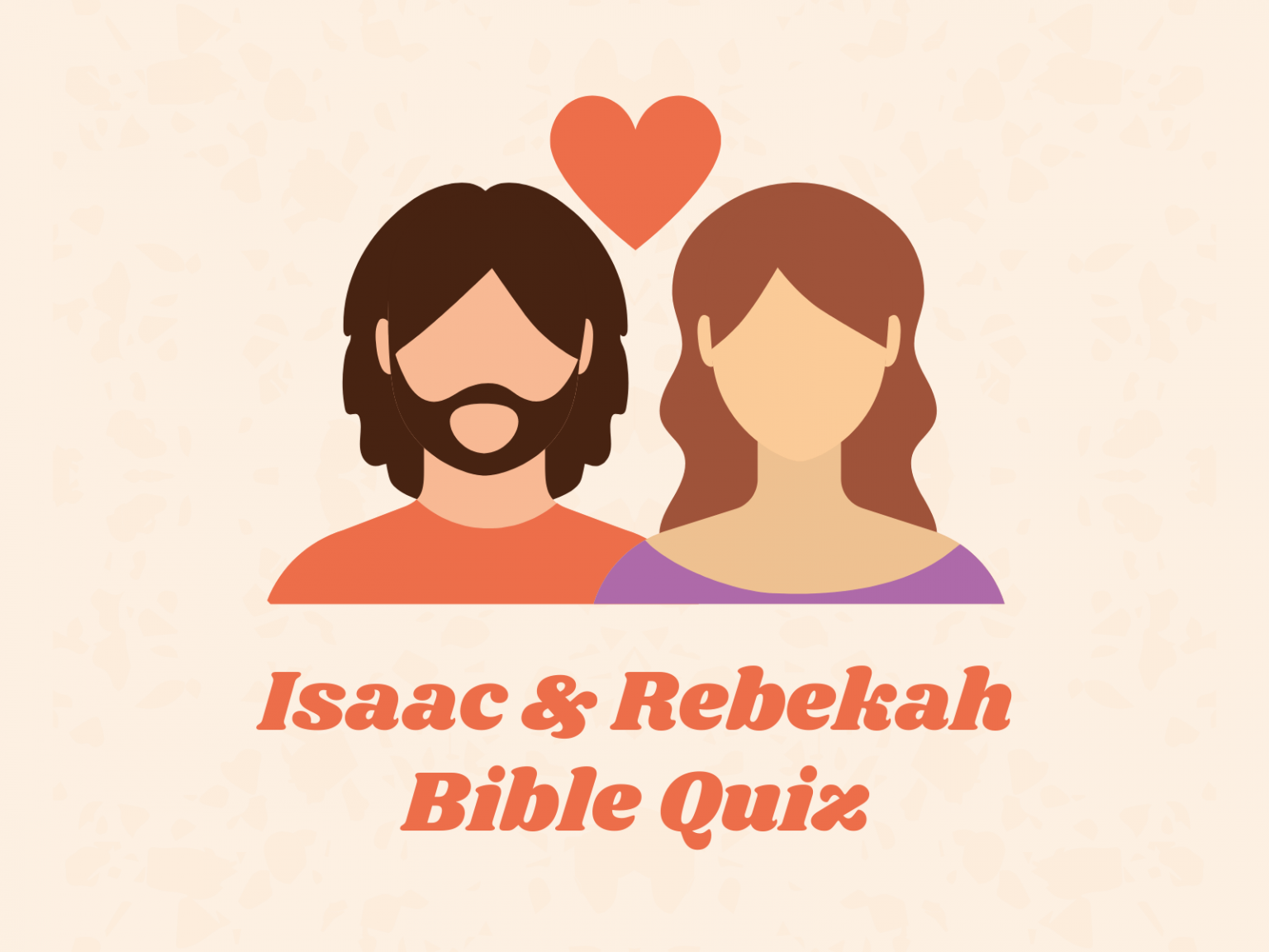 Isaac & Rebekah Bible Quiz – Bible Potato