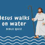 Jesus Walks On Water Bible Quiz