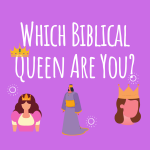 Which Biblical Queen Are You?