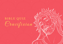 Bible Quiz: Crucifixion