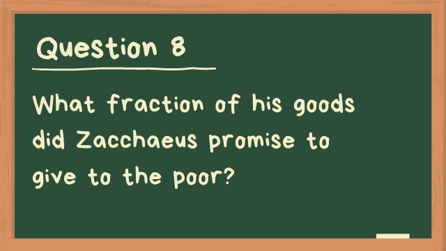 What fraction of his goods did Zacchaeus promise to give to the poor?