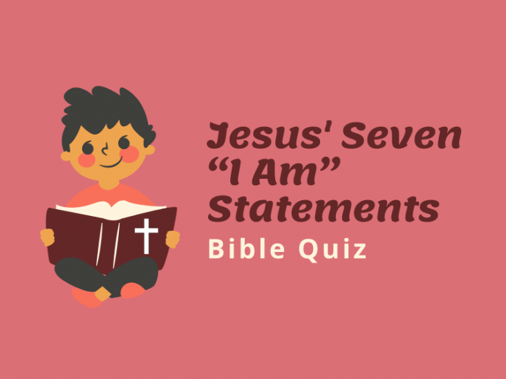 Jesus' Seven “I Am” Statements Bible Quiz