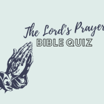The Lord's Prayer Bible Quiz