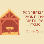 Bible Quiz: Prophecies about the Birth of Jesus