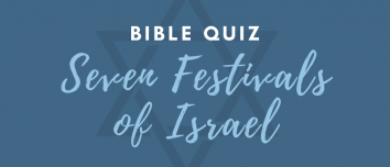 Bible Quiz: Seven Festivals Of Israel