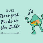 QUIZ: Strangest Foods In The Bible