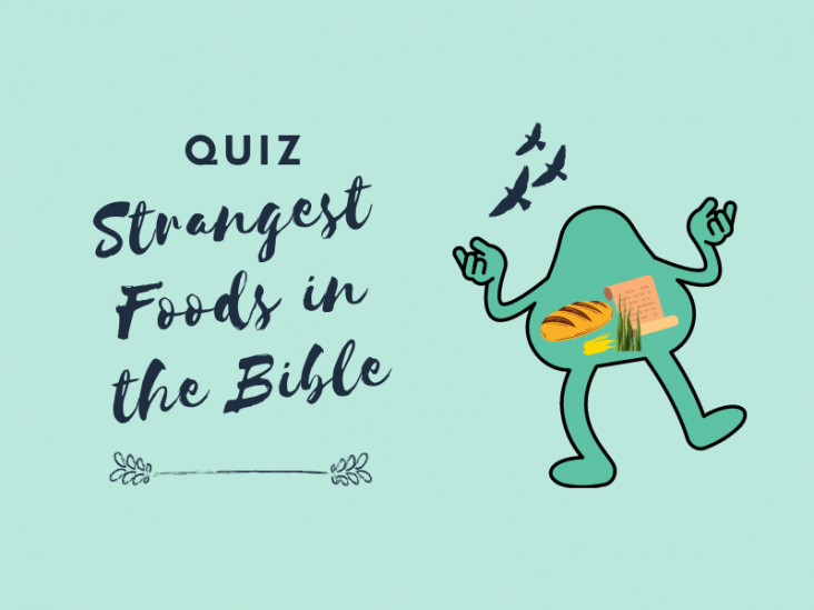QUIZ: Strangest Foods In The Bible