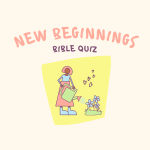 New Beginnings Bible Quiz
