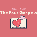The Four Gospels Bible Quiz