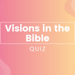 Quiz: Visions In The Bible