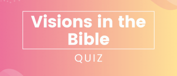 Quiz: Visions In The Bible
