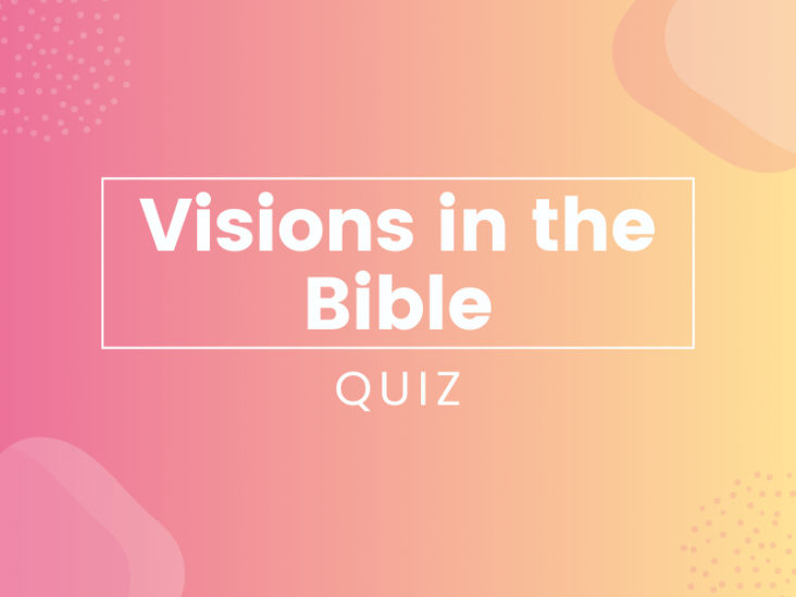 Quiz: Visions In The Bible