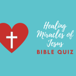 Healing Miracles of Jesus Bible Quiz
