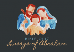 Bible Quiz: Lineage of Abraham