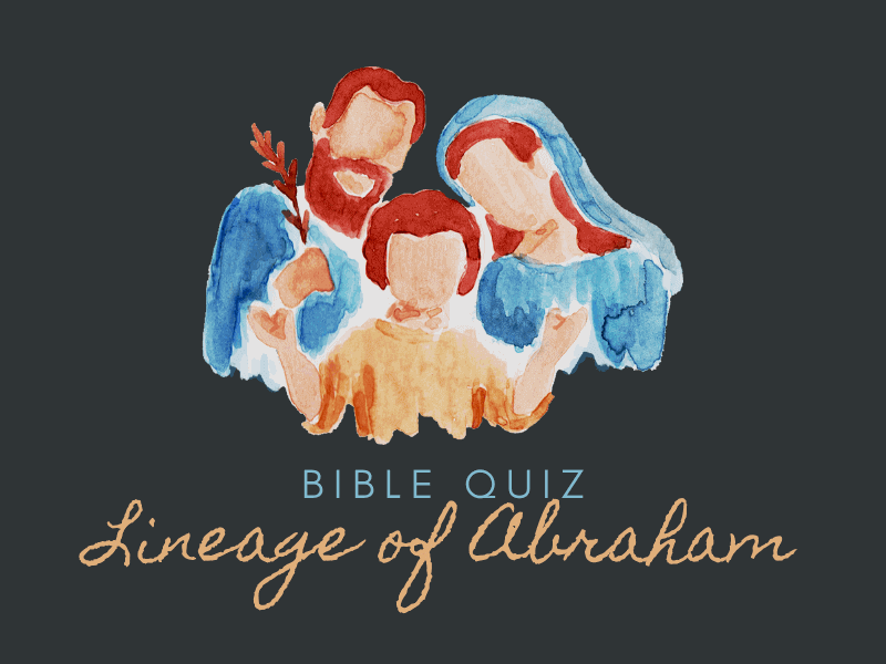 Bible Quiz: Lineage of Abraham