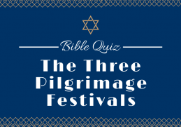 Bible Quiz: The Three Pilgrimage Festivals