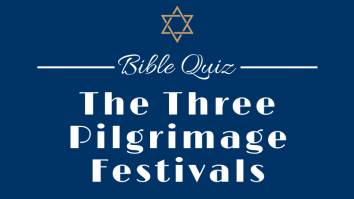 Bible Quiz: The Three Pilgrimage Festivals