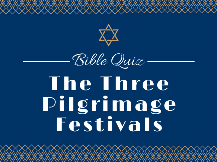 Bible Quiz: The Three Pilgrimage Festivals