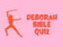 Deborah Bible Quiz